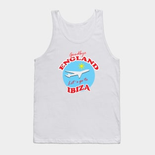 Goodbye ENGLAND Let´s go to IBIZA Tank Top